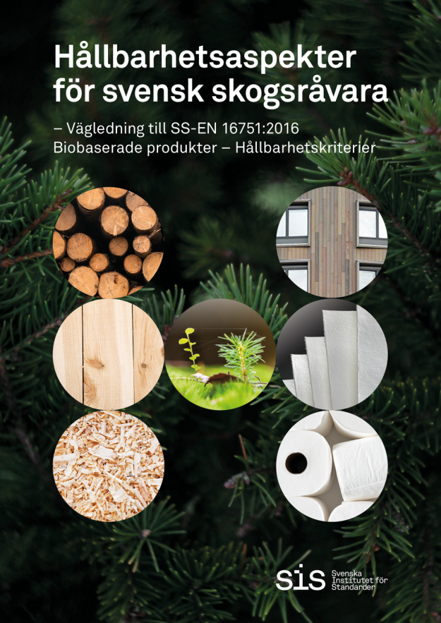 Omslaget till Handboken Hållbarhetsaspekter för svensk skogsråvara – Vägledning till SS-EN 16751:2016 Biobaserade produkter – Hållbarhetskriterier.